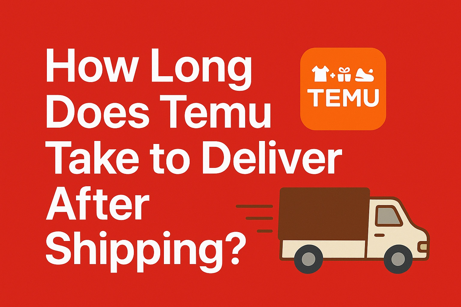 how long does temu take to deliver after shipping? [2025 comparison]